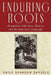 Enduring Roots: Encounters with Trees, History, and the American Landscape by Gayle Brandow Samuels