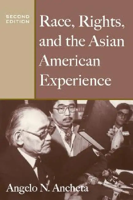 Race, Rights, and the Asian American Experience by Angelo N. Ancheta