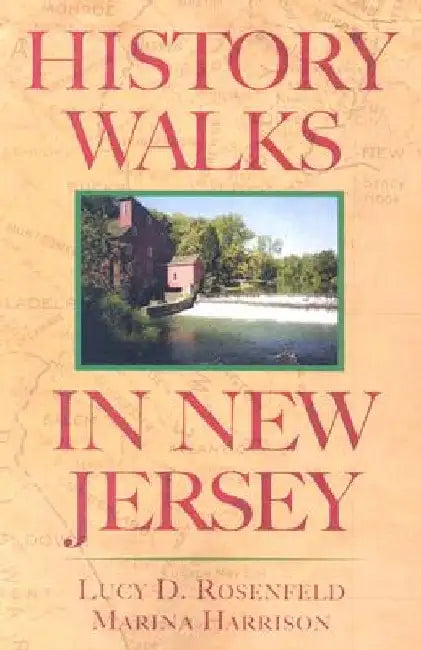 History Walks in New Jersey by Lucy D. Rosenfeld
