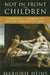Not in Front of the Children: 'Indecency, ' Censorship, and the Innocence of Youth by Marjorie Heins