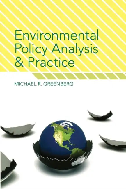 Environmental Policy Analysis and Practice by Michael R. Greenberg