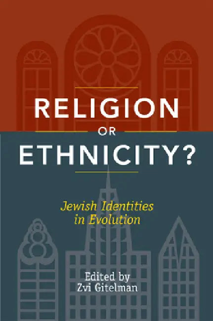 Religion or Ethnicity?: Jewish Identities in Evolution by Zvi Gitelman, Zvi Gitelman, Yaron Eliav