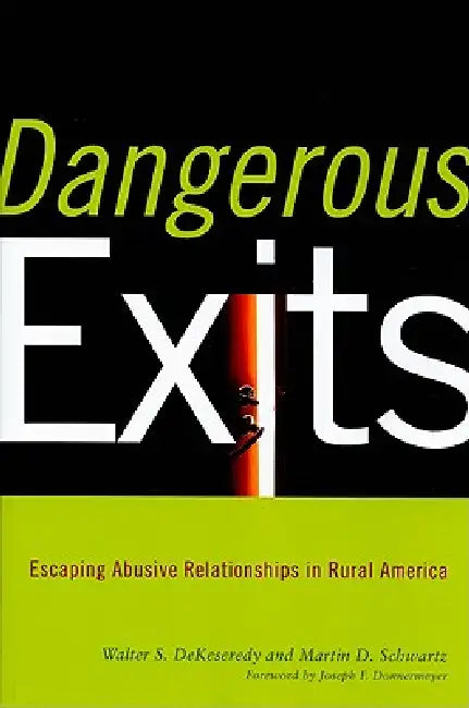 Dangerous Exits: Escaping Abusive Relationships in Rural America by Walter Dekeseredy, Martin Schwartz, Joseph Donnermeyer