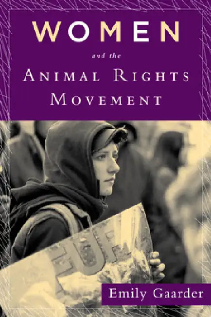 Women and the Animal Rights Movement by Emily Gaarder
