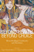 Beyond Health, Beyond Choice: Breastfeeding Constraints and Realities by Paige Hall Smith, Bernice Hausman, Miriam Labbok