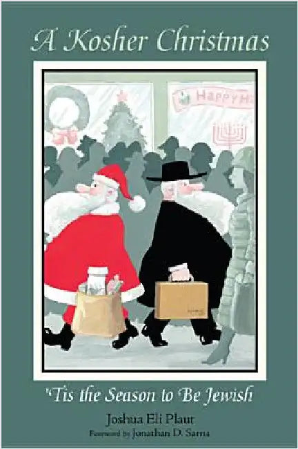 A Kosher Christmas: 'Tis the Season to Be Jewish by Joshua Eli Plaut