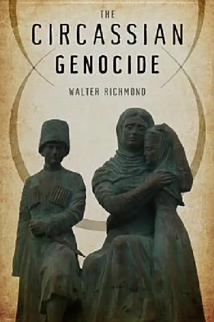 The Circassian Genocide by Walter Richmond