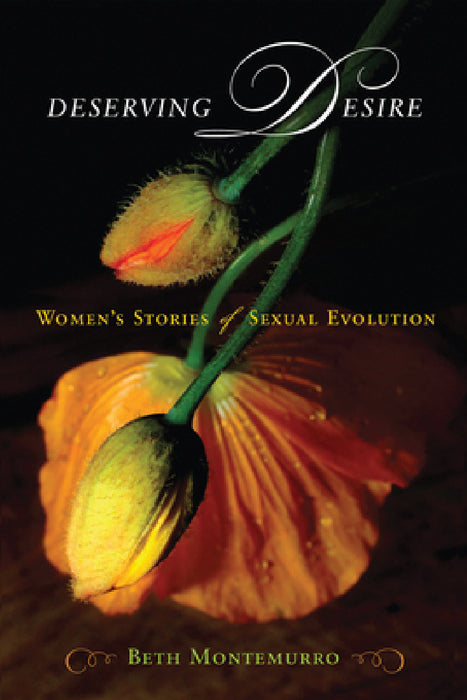 Deserving Desire: Women's Stories of Sexual Evolution by Beth Montemurro