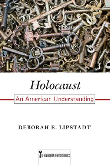 Holocaust: An American Understanding Volume 7 by Deborah E. Lipstadt