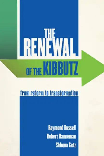 The Renewal of the Kibbutz: From Reform to Transformation by Raymond Russell, Robert Hanneman, Shlomo Getz
