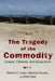 The Tragedy of the Commodity: Oceans, Fisheries, and Aquaculture by Stefano B. Longo, Rebecca Clausen, Brett Clark