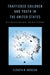 Trafficked Children and Youth in the United States: Reimagining Survivors by Elzbieta M. Gozdziak