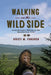 Walking on the Wild Side: Long-Distance Hiking on the Appalachian Trail by Kristi M. Fondren