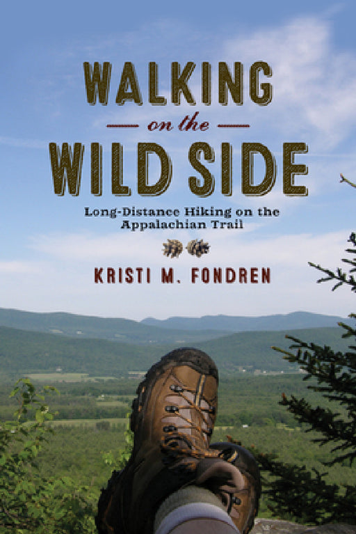Walking on the Wild Side: Long-Distance Hiking on the Appalachian Trail by Kristi M. Fondren