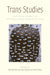 Trans Studies: The Challenge to Hetero/Homo Normativities by Yolanda Martínez-San Miguel, Sarah Tobias, Yolanda Martinez-San Miguel