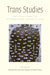 Trans Studies: The Challenge to Hetero/Homo Normativities by Yolanda Martínez-San Miguel, Sarah Tobias, Yolanda Martinez-San Miguel