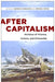 After Capitalism: Horizons of Finance, Culture, and Citizenship by Kennan Ferguson, Patrice Petro, Patrice Petro