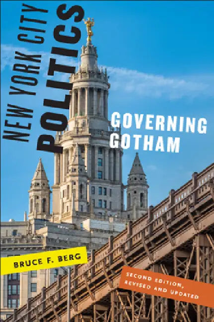 New York City Politics: Governing Gotham by Bruce F. Berg