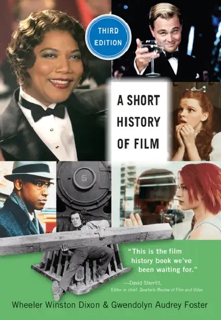 A Short History of Film, Third Edition by Wheeler Winston Dixon, Gwendolyn Audrey Foster