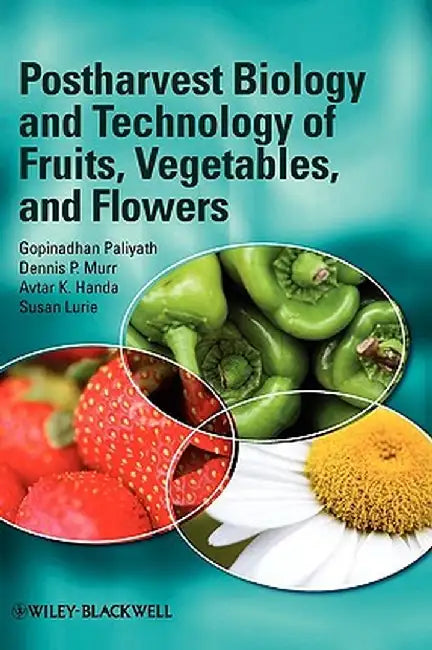 Postharvest Biology and Technology of Fruits, Vegetables, and Flowers by Gopinadhan Paliyath