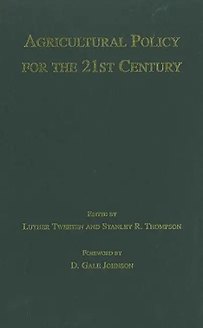 Agricultural Policy for the 21st Century by Luther G. Tweeten