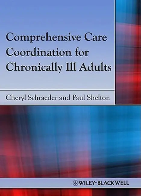 Comprehensive Care Coordination for Chronically Ill Adults by Cheryl Schraeder