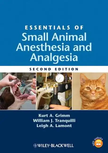Essentials of Small Animal Anesthesia and Analgesia by Kurt A. Grimm