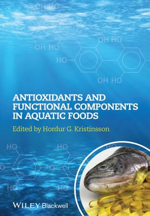 Antioxidants And Functional Components In Aquatic Foods by Hordur G. Kristinsson