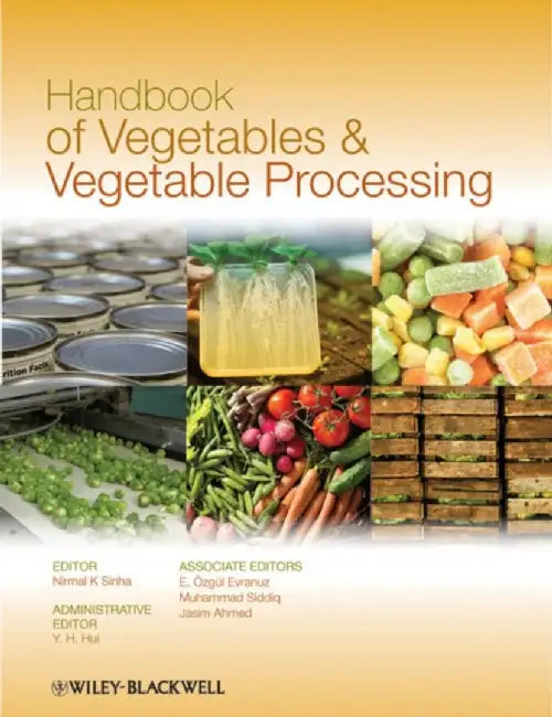 Handbook of Vegetables and Vegetable Processing by Nirmal K. Sinha, Y. H. Hui, E. &Ouml;zg&uuml;l Evranuz (Istanbul Technical University, Turkey ), Muhammad Siddiq (Michigan State University, USA ), Jasim Ahmed (Polymer Source Inc., Canada )
