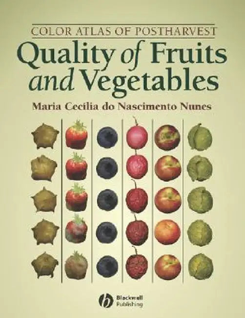 Color Atlas of Postharvest Quality of Fruits and Vegetables by Maria Cecilia Do Nascimento Nunes