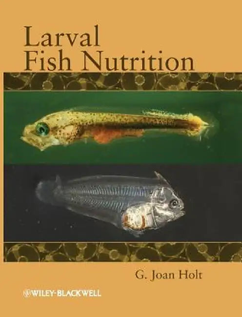 Larval Fish Nutrition by G. Joan Holt