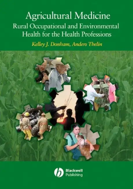 Agricultural Medicine: Occupational and Environmental Health for the Health Professions by Kelley J. Donham, Anders Thelin