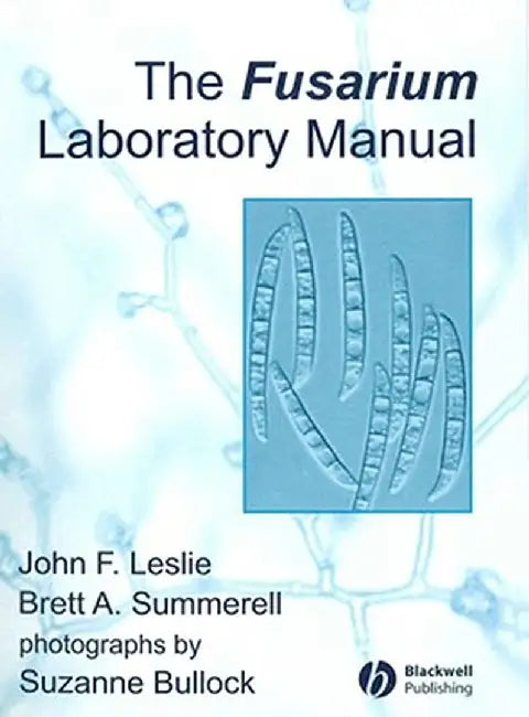 The Fusarium Laboratory Manual by John F. Leslie
