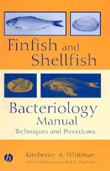 Finfish and Shellfish Bacteriology Manual: Techniques and Procedures by Kimberly A. Whitman