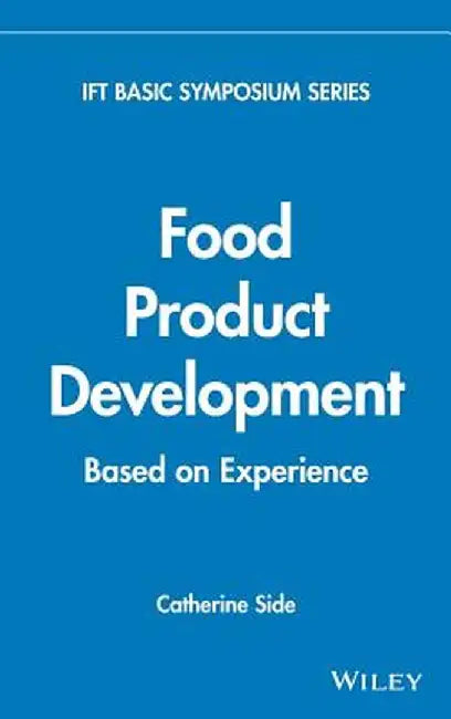 Food Product Development: Based on Experience by Catherine Side