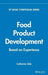 Food Product Development: Based on Experience by Catherine Side