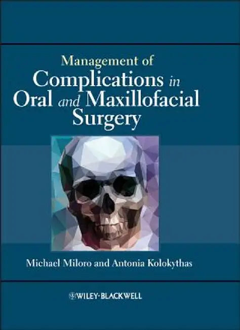 Management of Complications in Oral and Maxillofacial Surgery by Michael Miloro