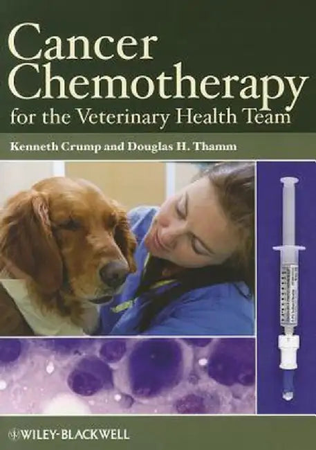 Cancer Chemotherapy for the Veterinary Health Team by Kenneth Crump