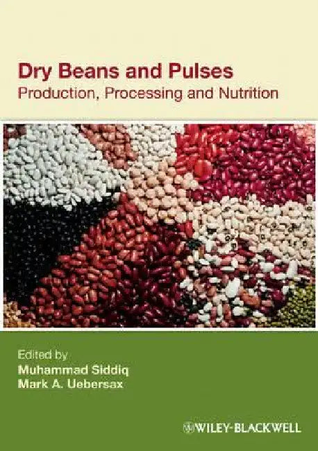 Dry Beans and Pulses: Production, Processing and Nutrition by Muhammad Siddiq