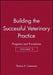 Building the Successful Veterinary Practice, Programs and Procedures by Thomas E. Catanzaro