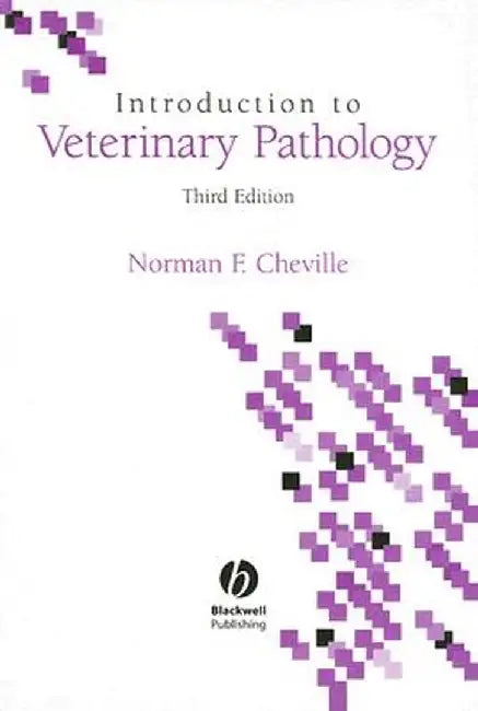 Introduction to Veterinary Pathology by Norman F. Cheville