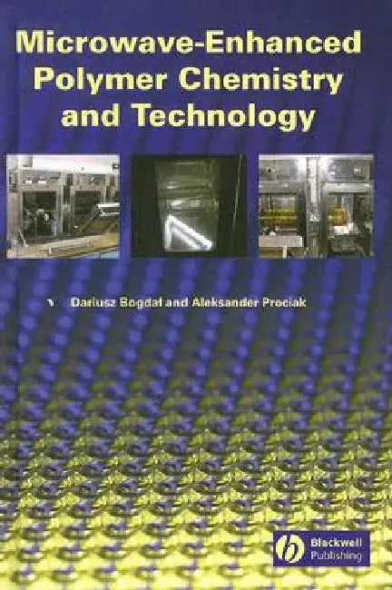 Microwave-Enhanced Polymer Chemistry and Technology by Dariusz Bogdal