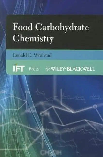 Food Carbohydrate Chemistry by Ronald E. Wrolstad