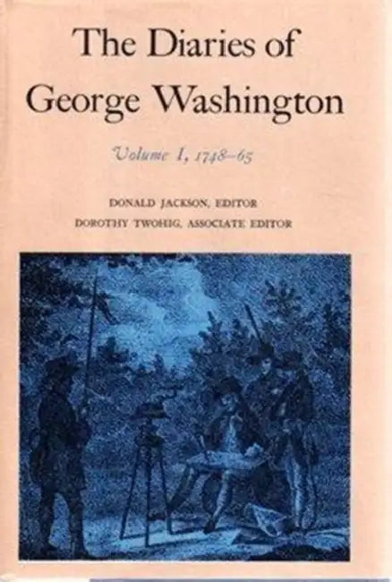 The Diaries of George Washington: 1748-1765 Volume 1 by George Washington