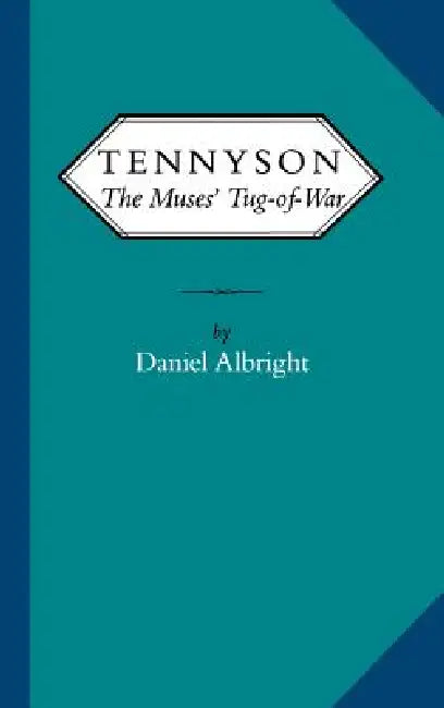 Tennyson: the muses' tug of war by Daniel Albright