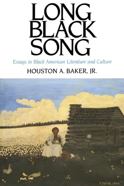 Long Black Song: Essays in Black American Literature and Culture by Houston A. Baker