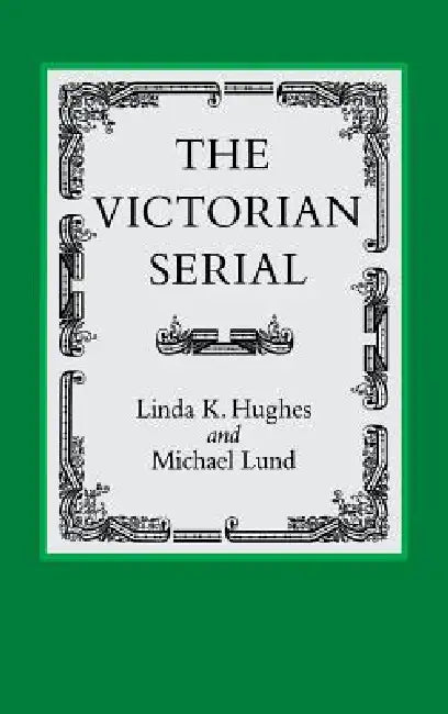 The Victorian Serial by Linda K. Hughes, Michael Lund
