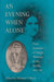 An Evening When Alone: Four Journals of Single Women in the South, 1827-67 by Michael O'Brien