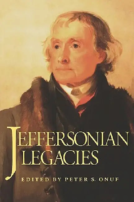 Jeffersonian Legacies: Onuf by Peter S. Onuf