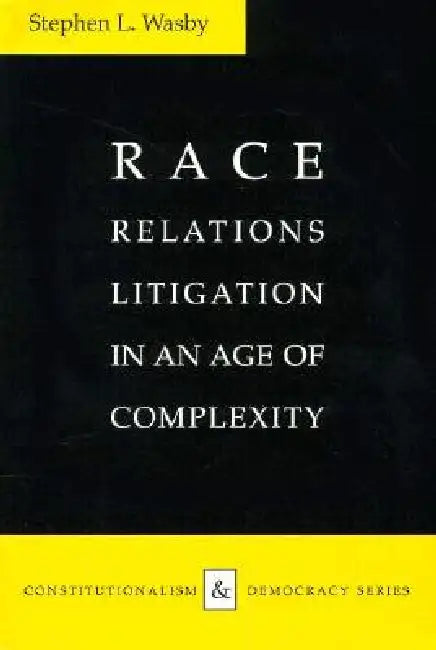 Race Relations Litigation in an Age of Complexity by Stephen L. Wasby
